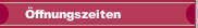 &Ouml;ffnungszeiten